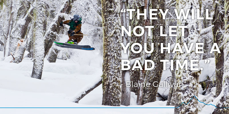 "They will not let you have a bad time." -Blaine Gallivan